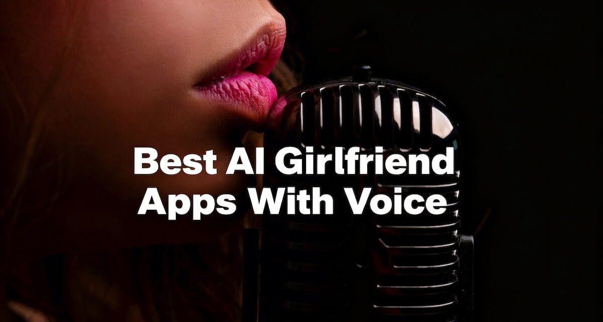 Best AI Girlfriend Apps With Voice