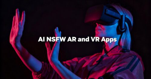Best AI NSFW AR and VR Apps free